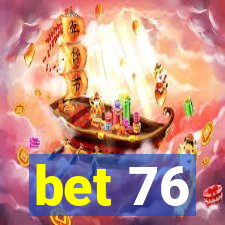 bet 76